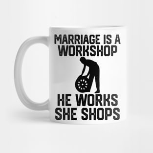 marriage is a workshop he works she shops Mug